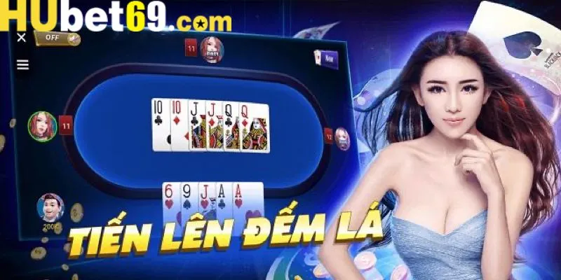 Tiến Lên Đếm Lá - Trò Chơi Đỉnh Cao Có Mặt Tại Nhà Cái Hubet
